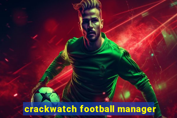 crackwatch football manager